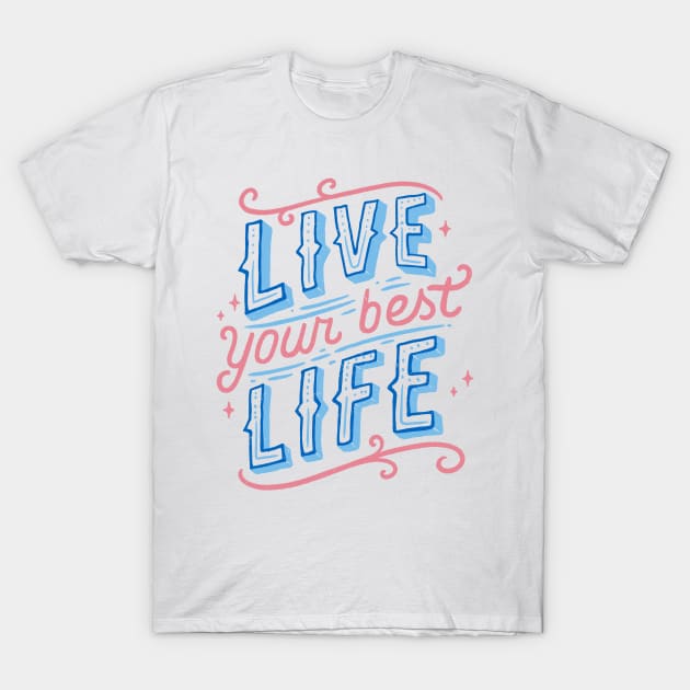 Live Your Best Life T-Shirt by Tobe_Fonseca